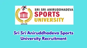 Sri Sri Aniruddhadeva Sports University Recruitment