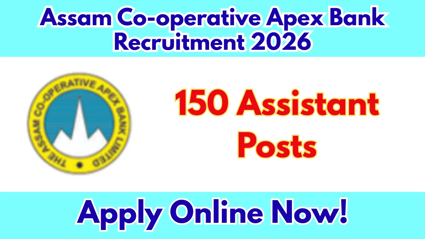 Assam Co-operative Apex Bank Recruitment 2026: Apply Online for 150 Assistant Posts