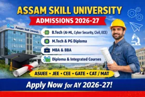 Assam Skill University Admission 2026 – B.Tech, MBA, Diploma & Other Courses