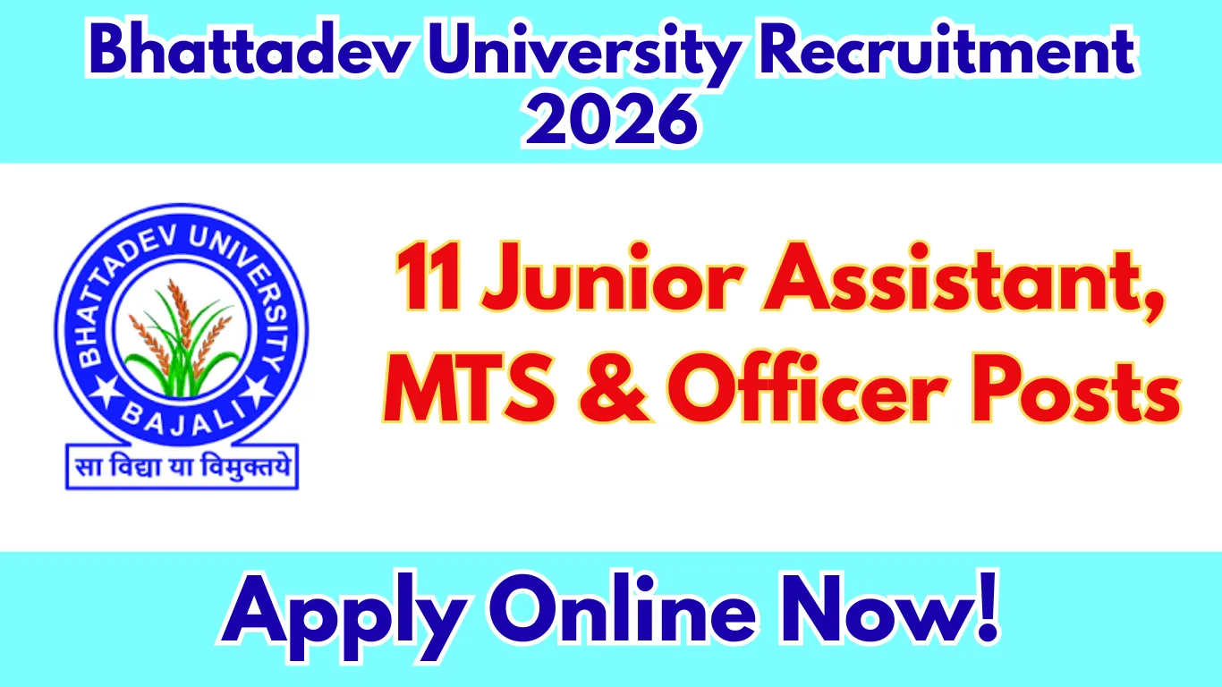 Bhattadev University Recruitment 2026: Apply Online for 11 Junior Assistant, MTS & Officer Posts